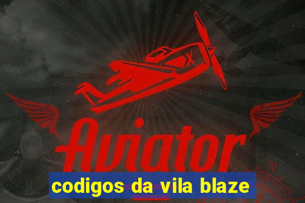 codigos da vila blaze